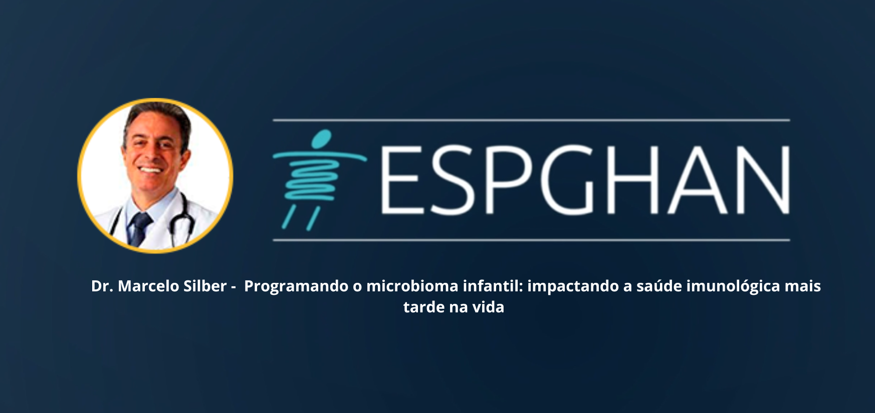 Dr Marcelo Silber comenta: Programando o microbioma infantil: impactando a saúde imunológica mais tarde na vida